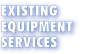 Existing Equipment Service