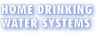 Home Drinking Water Systems